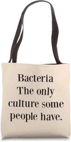 Bacteria The Only Culture Funny Science Quote Chemist Gift Tote Bag