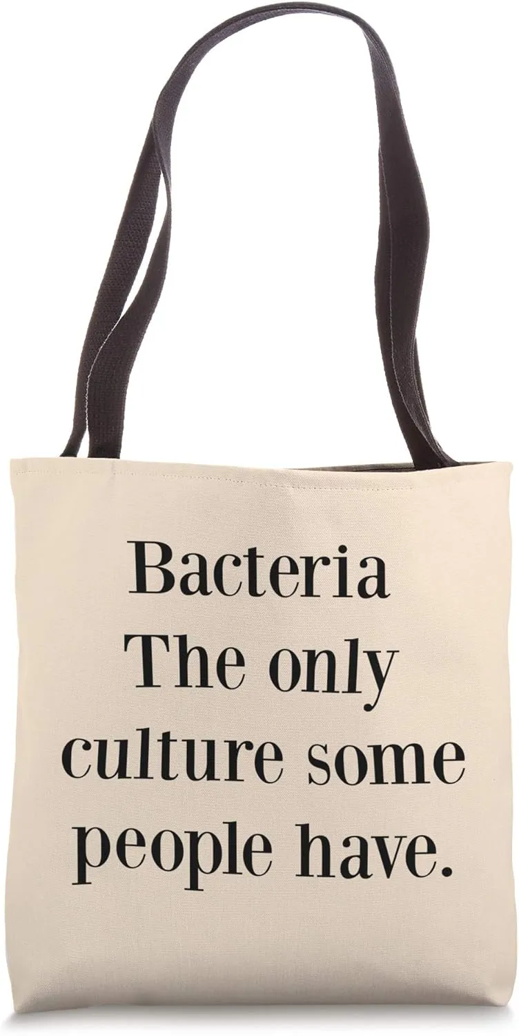 Bacteria The Only Culture Funny Science Quote Chemist Gift Tote Bag