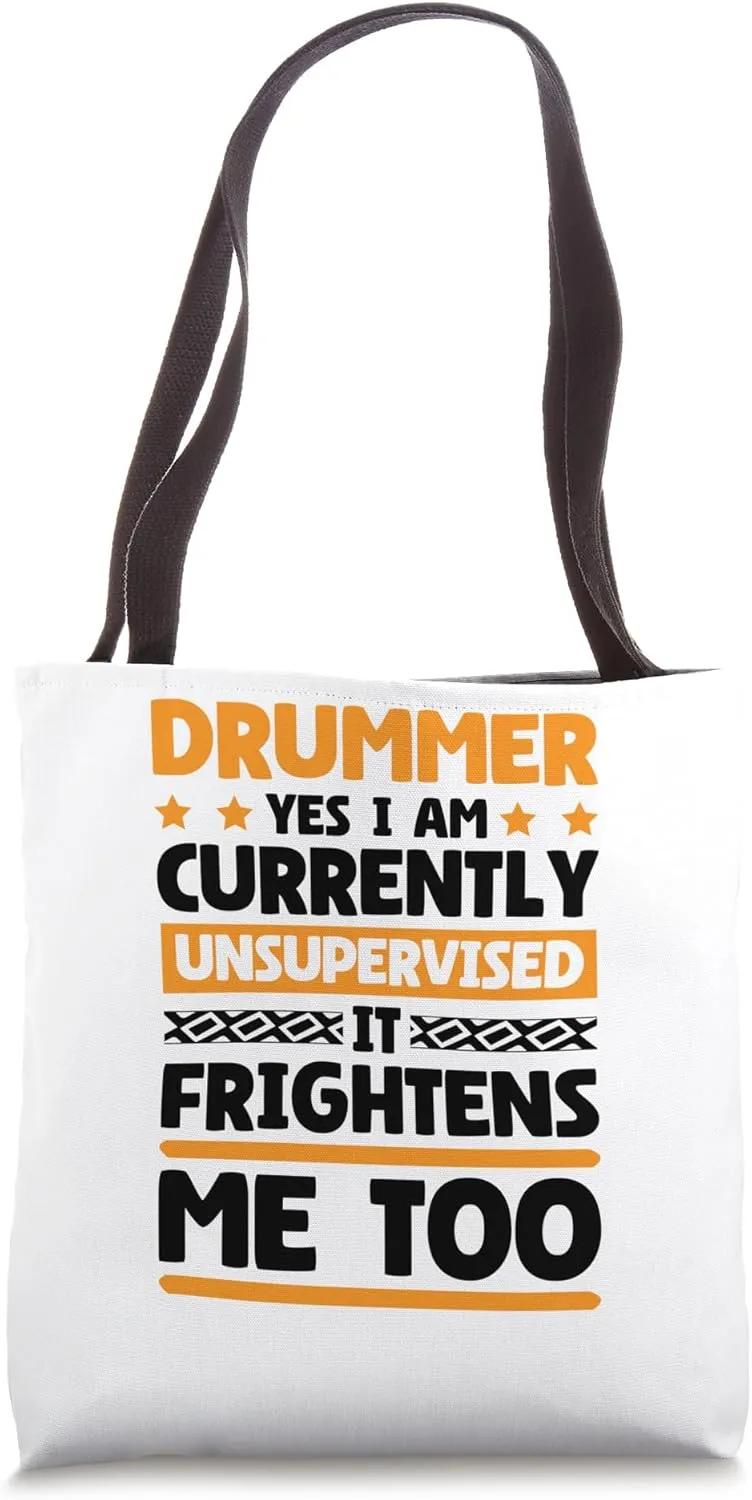 I Am Unsupervised Drummer for Musician and Drumming Lover Tote Bag