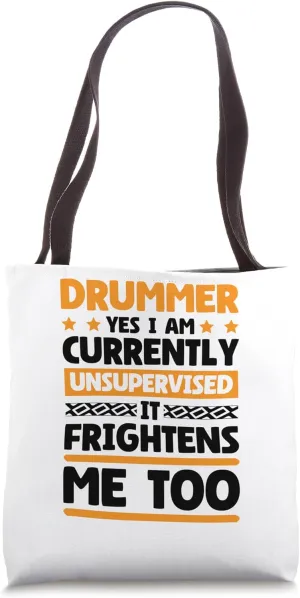 I Am Unsupervised Drummer for Musician and Drumming Lover Tote Bag