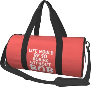 Life Would Be So Boring Without Bob Duffel Bag Gym Bag Travel Sports Tote Large Foldable Beach Swim Yoga1