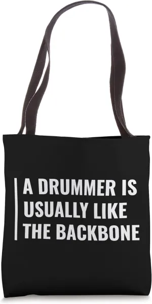The Drummer is Like The Backbone. Cool Drummer Quote Tote Bag