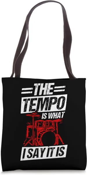THE TEMPO IS WHAT I SAY IT IS Drummer Rhythm Music Drums Tote Bag