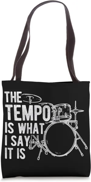 THE TEMPO IS WHAT I SAY IT IS Drummer Rhythm Music Lover Tote Bag
