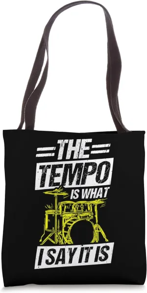 THE TEMPO IS WHAT I SAY IT IS Drummer Rhythm Music Lover Tote Bag
