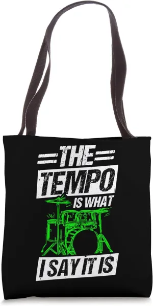THE TEMPO IS WHAT I SAY IT IS Drummer Rhythm Music Lover Tote Bag