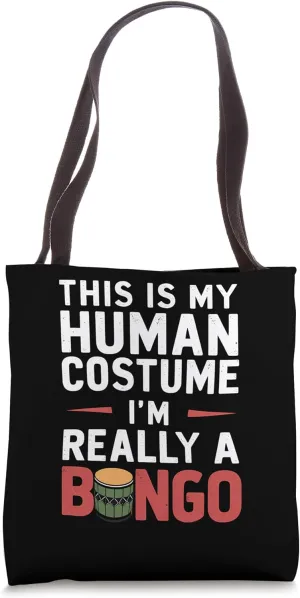 This Is My Human Costume IM Really A Bongo Tote Bag