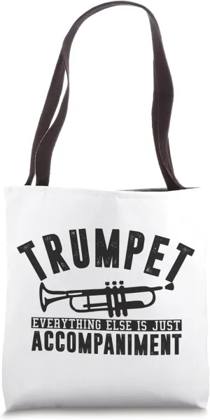 Trumpet Everything Else Is Just Accompaniment, Funny Music 2 Tote Bag