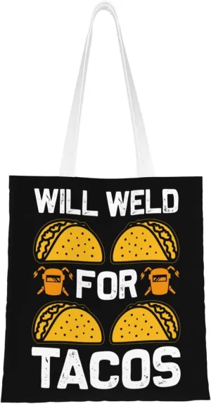Will Weld For Tacos Tote Bag for Women Canvas Shopping Bags Reusable Large Capacity Casual Shoulder Handbags Grocery Bags DIY Gift Bags