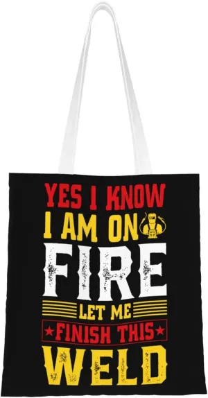 Yes I Know I Am On Fire Let Me Finish This Weld Tote Bag for Women Canvas Shopping Bags Reusable Large Capacity Casual Shoulder Handbags Grocery Bags DIY Gift Bags